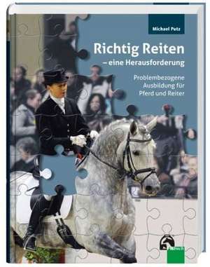 Richtig Reiten  eine Herausforderung de Michael Putz