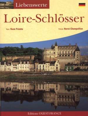 Liebenswerte Loire-Schlösser de René Polette