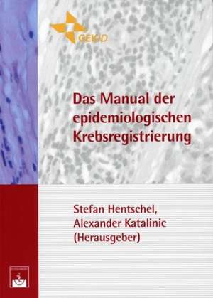 Das Manual der epidemiologischen Krebsregistrierung de Stefan Hentschel