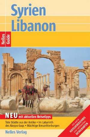 Nelles Guide Syrien. Libanon de Wolfgang Gockel