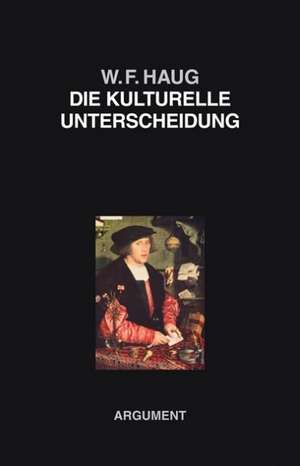 Die kulturelle Unterscheidung de Wolfgang Fritz Haug