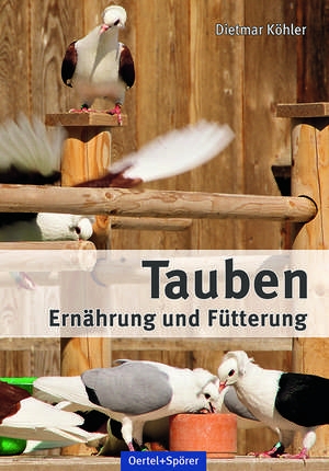 Tauben - Ernährung und Fütterung de Dietmar Köhler