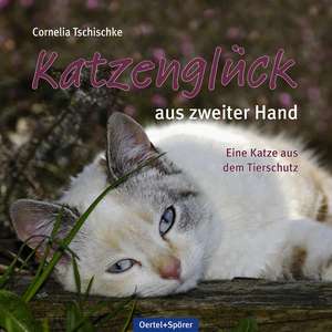 Katzenglück aus zweiter Hand de Cornelia Tschischke