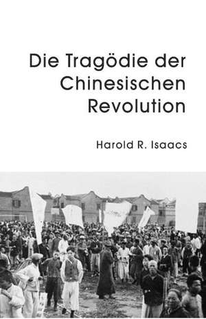 Die Tragödie der chinesischen Revolution de Harold R. Isaacs