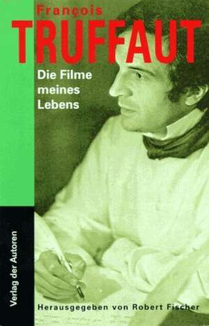 Die Filme meines Lebens de Robert Fischer