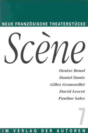 Scene 7. Fünf neue französische Theaterstücke de Barbara Engelhardt