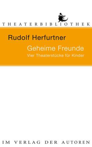 Geheime Freunde de Rudolf Herfurtner