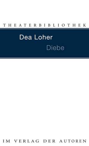 Diebe de Dea Loher