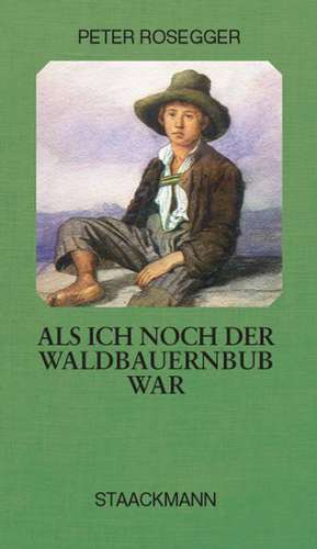 Als ich noch der Waldbauernbub war de Peter Rosegger