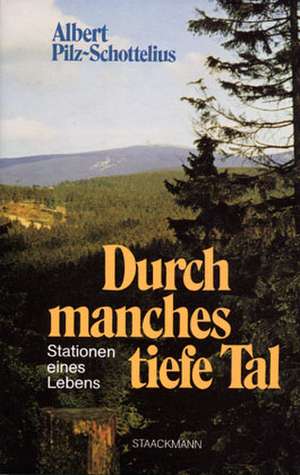 Durch manches tiefe Tal de Albert Pilz-Schottelius