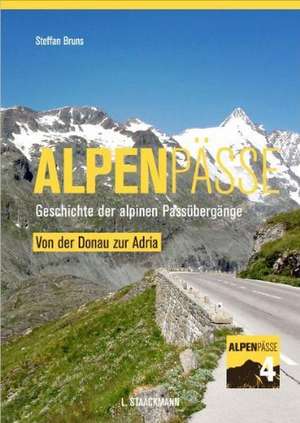 Alpenpässe 04. Von der Donau zur Adria de Steffan Bruns