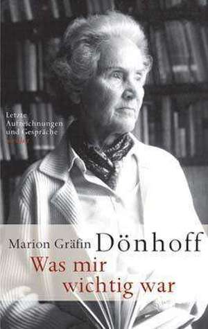 Was mir wichtig war de Marion Gräfin Dönhoff