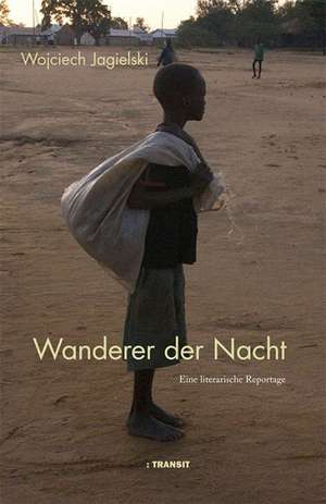 Wanderer der Nacht de Wojciech Jagielski