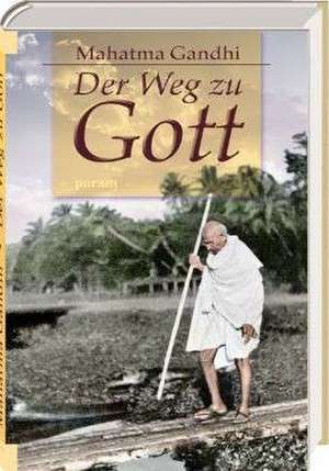 Der Weg zu Gott de Mahatma Gandhi