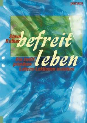 befreit leben de Steve Rother