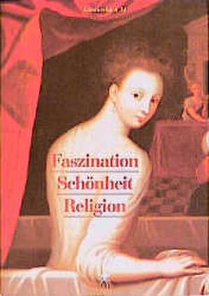 Faszination, Schönheit, Religion de Gerburg Treusch-Dieter