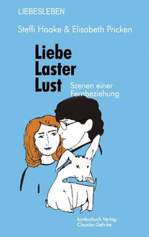 Liebe, Laster, Lust de Steffi Haake