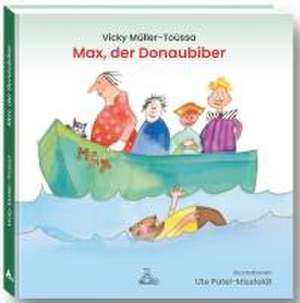 Max, der Donaubiber de Vicky Müller-Toùssa