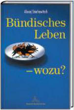 Bündisches Leben - wozu? de Alexej Stachowitsch