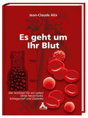 Alix, J: Es geht um Ihr Blut de Jean-Claude Alix