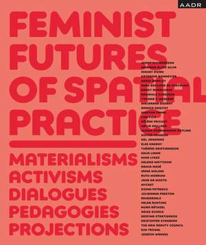 Feminist Futures of Spatial Practice de Meike Schalk