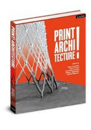 PRINT! ARCHITECTURE de Oliver Tessmann