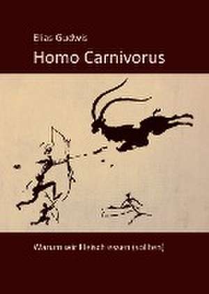 Homo Carnivorus de Elias Gudwis