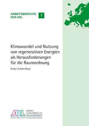 Klimawandel und Nutzung von regenerativen Energien als Herausforderungen für die Raumordnung de Walter Kufeld