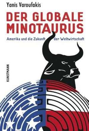 Der globale Minotaurus de Yanis Varoufakis