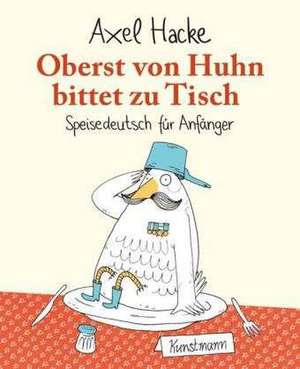 Oberst von Huhn bittet zu Tisch de Axel Hacke