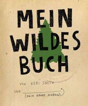 Mein wildes Buch de Keri Smith