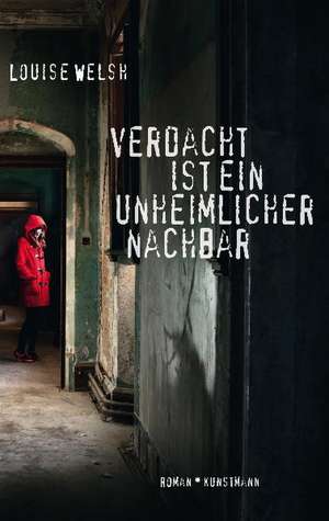 Verdacht ist ein unheimlicher Nachbar de Louise Welsh