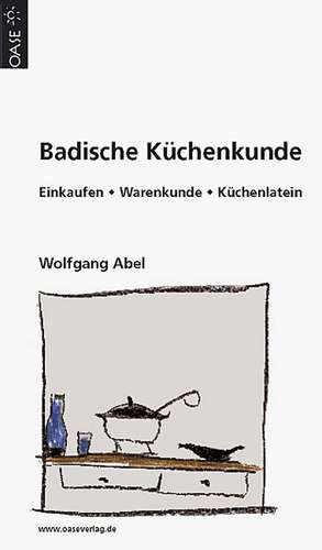 Badische Küchenkunde de Wolfgang Abel