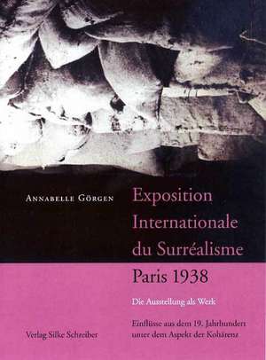 Exposition internationale du Surréalisme, Paris 1938 de Annabelle Görgen