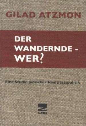 Der wandernde - Wer? de Gilad Atzmon