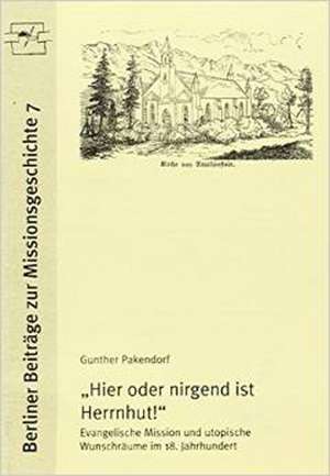 Hier oder nirgend ist Herrnhut! de Gustav Pankendorf