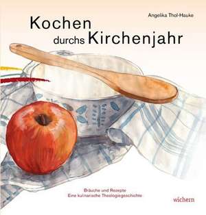 Kochen durchs Kirchenjahr Kombi de Angelika Thol-Hauke