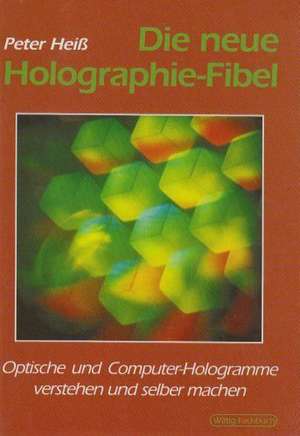 Die neue Holographie - Fibel de Peter Heiß