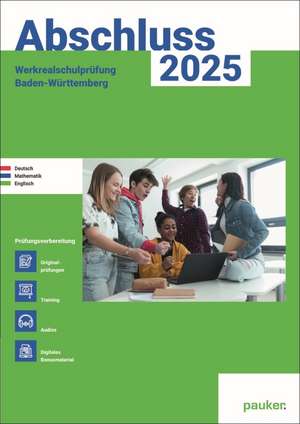 Abschluss 2025 - Werkrealschulprüfung Baden-Württemberg - Aufgabenband - Originalprüfungen mit Trainingsteil für die Fächer Deutsch, Mathematik, Englisch de Bergmoser Höller Verlag AG