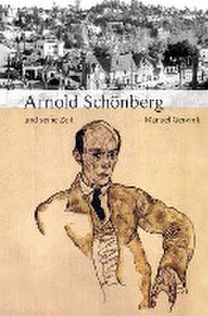 Arnold Schönberg und seine Zeit de Manuel Gervink