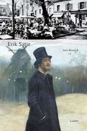 Erik Satie und seine Zeit de Jens Rosteck