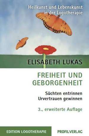 Freiheit und Geborgenheit de Elisabeth Lukas