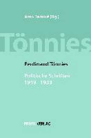 Ferdinand Tönnies, Politische Schriften 1919-1933 de Arno Bammé