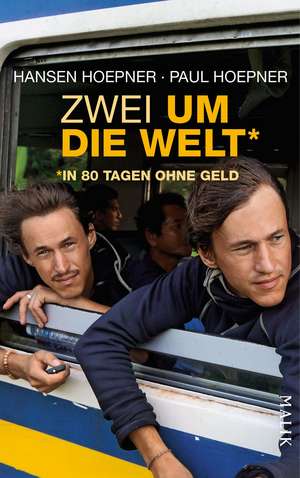 Zwei um die Welt - in 80 Tagen ohne Geld de Hansen Hoepner