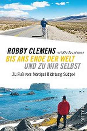 Bis ans Ende der Welt und zu mir selbst de Robby Clemens