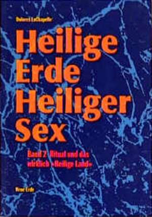 Heilige Erde, Heiliger Sex 2 de Dolores LaChapelle