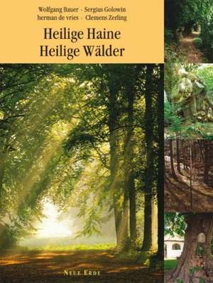 Heilige Haine - Heilige Wälder de Wolfgang Bauer