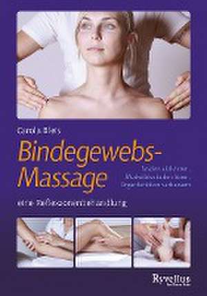 Die Bindegewebsmassage - eine Reflexzonenbehandlung de Carola Bleis