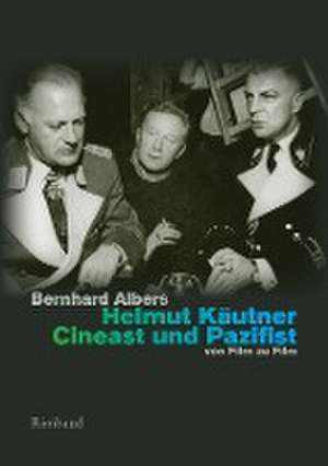 Helmut Käutner. Cineast und Pazifist de Bernhard Albers