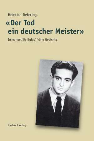 «Der Tod ein deutscher Meister» de Heinrich Detering